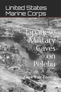 Japanese Military Caves on Peleliu: Know Your Enemy!