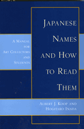 Japanese Names and How to Read Them: A Manual for Art Collectors and Students