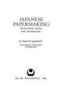 Japanese Papermaking - Barrett, Timothy Hugh, and Lutz, Winifred (Photographer)