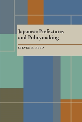 Japanese Prefectures and Policymaking - Reed, Steven