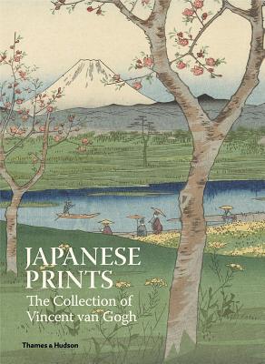 Japanese Prints: The Collection of Vincent Van Gogh: The Collection of Vincent Van Gogh - Van Tilborgh, Louis