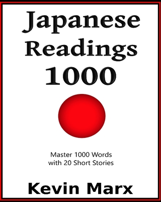 Japanese Readings 1000: Master 1000 Words with 20 Short Stories - Marx, Kevin