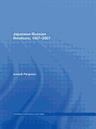 Japanese-Russian Relations, 1907-2007