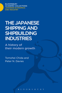 Japanese Shipping and Shipbuilding Industries: A History of Their Modern Growth