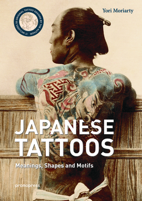 Japanese Tattoos: Meanings, Shapes and Motifs - Moriarty, Yori