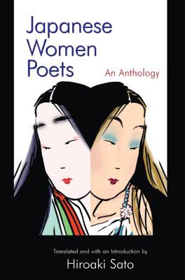 Japanese Women Poets: An Anthology: An Anthology - Sato, Hiroaki