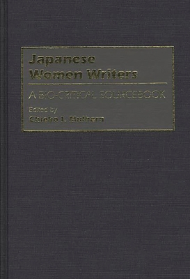 Japanese Women Writers: A Bio-Critical Sourcebook - Mulhern, Chieko