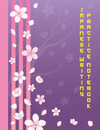 Japanese Writing Practice Notebook: Beautiful Sakura Cherry Blossom Flower Blank Genkouyoushi Paper Notebook to Practice and Learn Writing Japanese Kanji Characters, Hiragana, Katakana and Kana