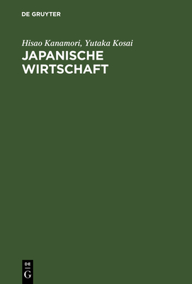 Japanische Wirtschaft - Kanamori, Hisao, and Kosai, Yutaka