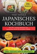 Japanisches Kochbuch: Mit 101+ leckeren Rezepten der japanischen Kche fr die ganze Familie