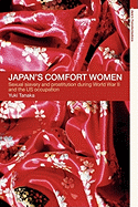 Japan's Comfort Women: Sexual Slavery and Prostitution During World War II and the Us Occupation