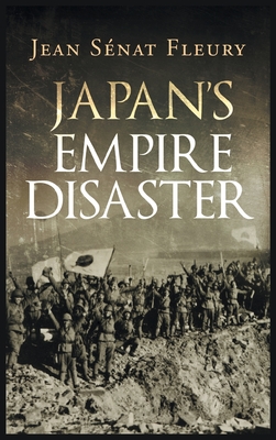 Japan's Empire Disaster - Fleury, Jean Snat