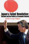 Japan's Failed Revolution: Koizumi and the Politics of Economic Reform - Mulgan, Aurelia George