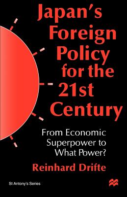 Japan's Foreign Policy in the 1990s: From Economic Superpower to What Power? - Drifte, R