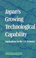 Japan's Growing Technological Capability: Implications for the U.S. Economy - National Research Council, and Policy and Global Affairs, and Office of International Affairs