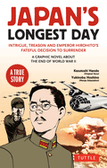 Japan's Longest Day: A Graphic Novel about the End of WWII: Intrigue, Treason and Emperor Hirohito's Fateful Decision to Surrender