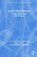 Japan's New Ruralities: Coping with Decline in the Periphery