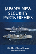 Japan'S New Security Partnerships: Beyond the Security Alliance