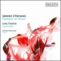 Jardins d'Espagne - Gardens of Spain - Esther Gonthier (piano); Lyne Fortin (soprano)