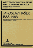 Jaroslav Hasek 1883-1983: Proceedings of the International Hasek-Symposium Bamberg, June 24 - 27, 1983