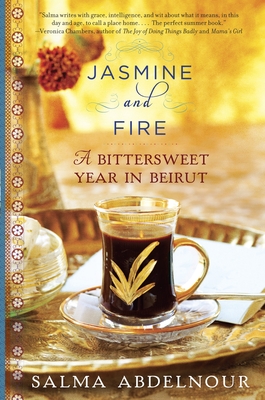 Jasmine and Fire: A Bittersweet Year in Beirut - Abdelnour, Salma