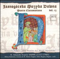 Jasnogrska Muzyka Dawna: Musica Claromontana, Vol. 13 - Anna Mikolajczyk (soprano); Concerto Polacco; Krzysztof Szmyt (tenor); Miroslaw Borczynski (bass); Piotr Olech (alto);...