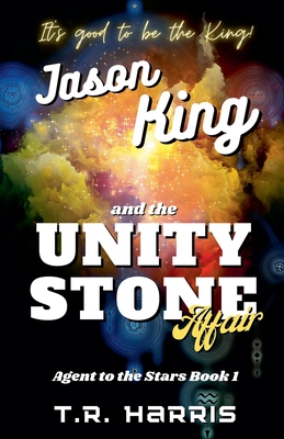 Jason King and the Unity Stone Affair - Harris, T R