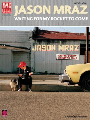 Jason Mraz: Waiting for My Rocket to Come: Guitar, Vocal - Mraz, Jason