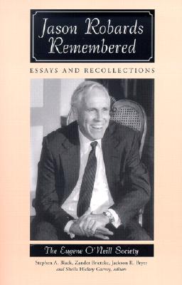 Jason Robards Remembered: Essays and Recollections - Society, Eugene O'Neill, and Black, Stephen A (Editor), and Brietzke, Zander (Editor)