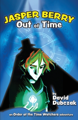 Jasper Berry: Out of Time - Dubczak, David