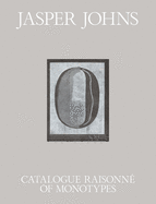 Jasper Johns: Catalogue Raisonne of Monotypes