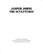 Jasper Johns: The Sculptures - Orton, Fred, and Curtis, Penelope, Dr. (Preface by)