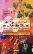 Jatropha Curcas as a Premier Biofuel: Cost, Growing and Management