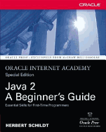 Java 2: A Beginner's Guide: Oracle Internet Academy, Special Edition