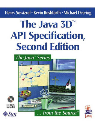 Java 3D API Specification [With CD-ROM] - Sowizral, Henry, and Rushforth, Kevin, and Deering, Michael