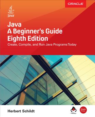 Java: A Beginner's Guide, Eighth Edition - Schildt, Herbert
