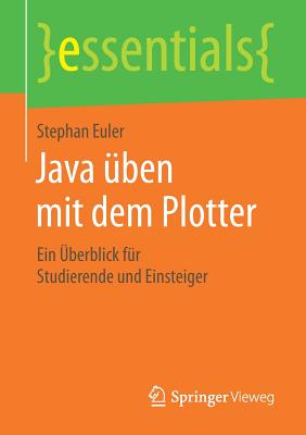 Java ?ben Mit Dem Plotter: Ein ?berblick F?r Studierende Und Einsteiger - Euler, Stephan