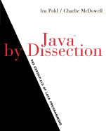 Java by Dissection: The Essentials of Java Programming