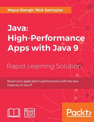 Java: High-Performance Apps with Java 9 - Ramgir, Mayur, and Samoylov, Nick