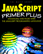 Java Script Primer Plus: Enhancing Web Pages with the JavaScript Programming Language, with CDROM - Torok, Gabriel, and Tyma, Paul, and Payne, Jeffrey