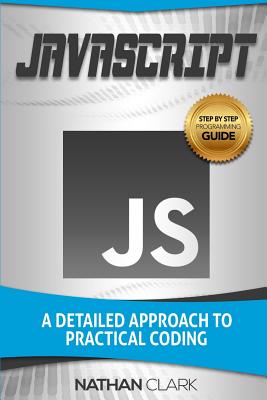 JavaScript: A Detailed Approach to Practical Coding - Clark, Nathan