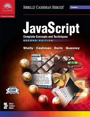 JavaScript: Complete Concepts and Techniques, Second Edition - Shelly, Gary B, and Cashman, Thomas J, Dr., and Dorin, William J