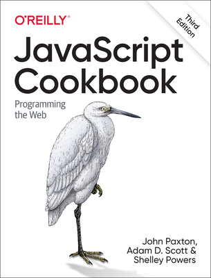 JavaScript Cookbook: Programming the Web - Scott, Adam, and MacDonald, Matthew, and Powers, Shelley