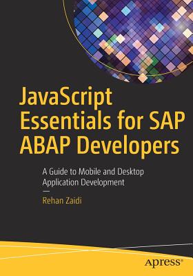 JavaScript Essentials for SAP ABAP Developers: A Guide to Mobile and Desktop Application Development - Zaidi, Rehan