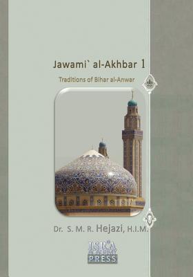 Jawami` Al-Akhbar: Traditions of Bihar Al-Anwar - Hejazi, Dr S M R