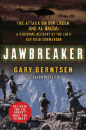 Jawbreaker: The Attack on Bin Laden and Al Qaeda: A Personal Account by the CIA's Key Field Commander - Berntsen, Gary, and Pezzullo, Ralph