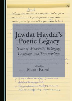 Jawdat Haydar's Poetic Legacy: Issues of Modernity, Belonging, Language, and Transcendence - Kozah, Mario (Editor)