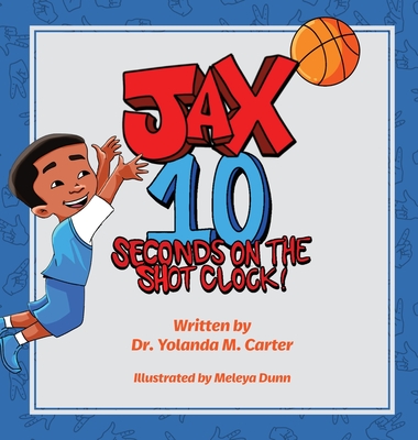 JAX 10 Seconds on the Shot Clock - Carter, Yolanda M, Dr.