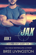 Jax: Guardian Group Security Team Book 3