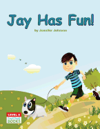 Jay Has Fun!